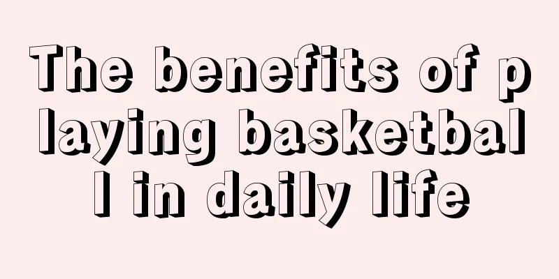 The benefits of playing basketball in daily life