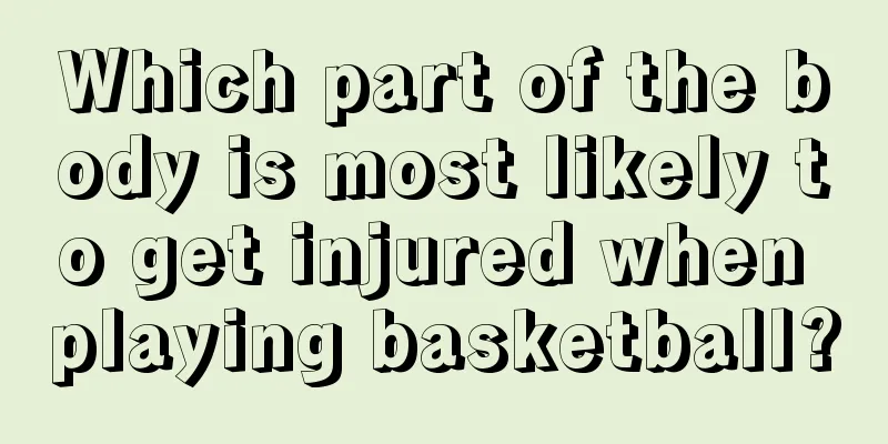 Which part of the body is most likely to get injured when playing basketball?