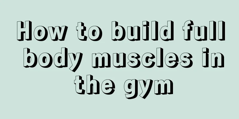 How to build full body muscles in the gym