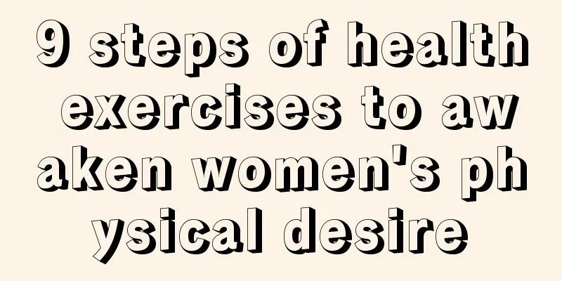 9 steps of health exercises to awaken women's physical desire