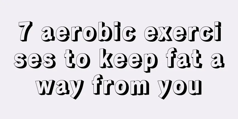 7 aerobic exercises to keep fat away from you