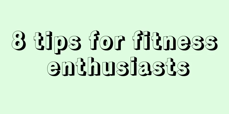 8 tips for fitness enthusiasts