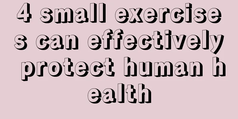 4 small exercises can effectively protect human health