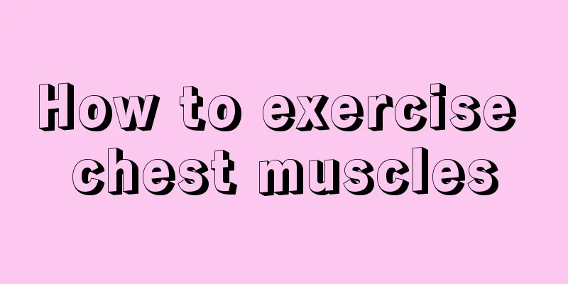 How to exercise chest muscles