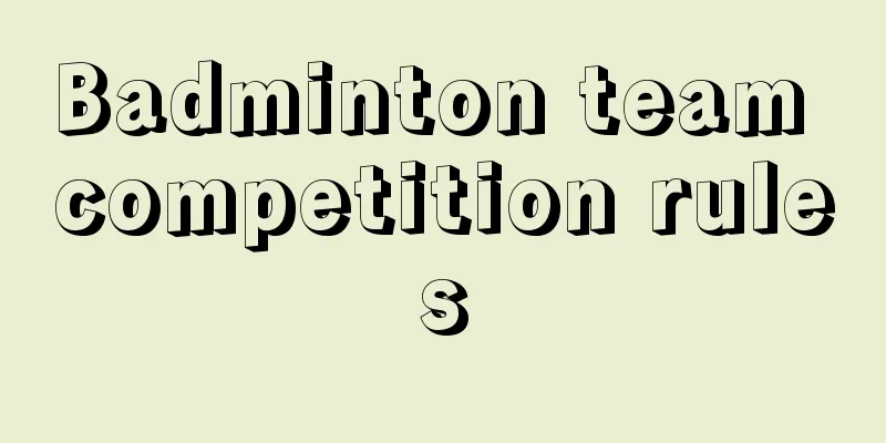 Badminton team competition rules