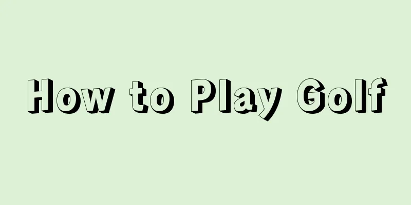 How to Play Golf