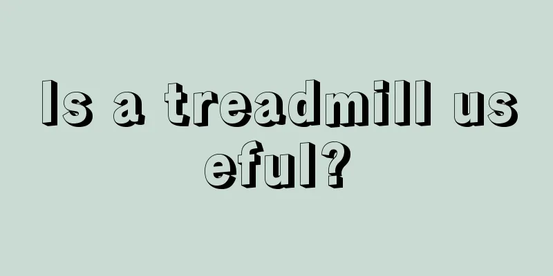 Is a treadmill useful?