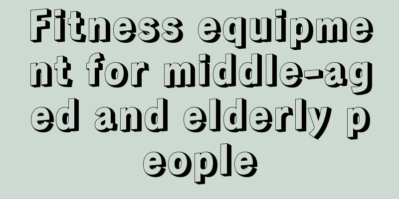 Fitness equipment for middle-aged and elderly people