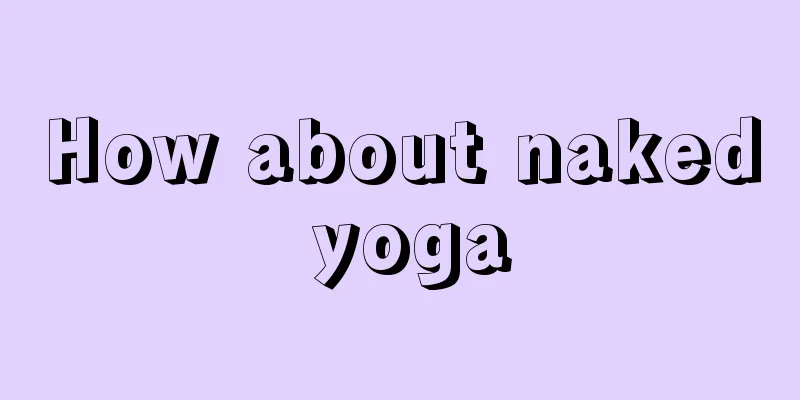 How about naked yoga