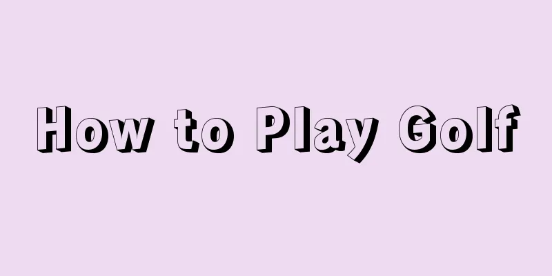 How to Play Golf