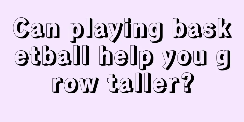 Can playing basketball help you grow taller?