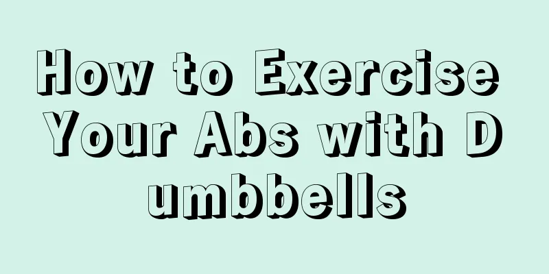 How to Exercise Your Abs with Dumbbells