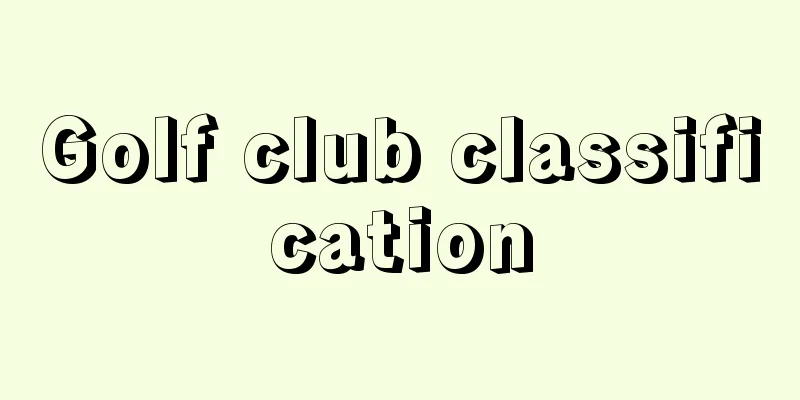 Golf club classification