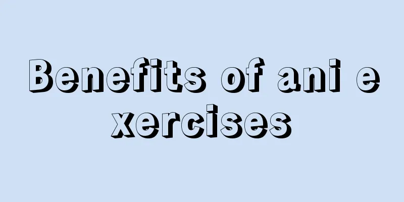 Benefits of ani exercises