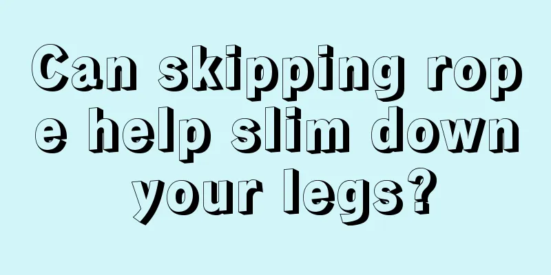 Can skipping rope help slim down your legs?