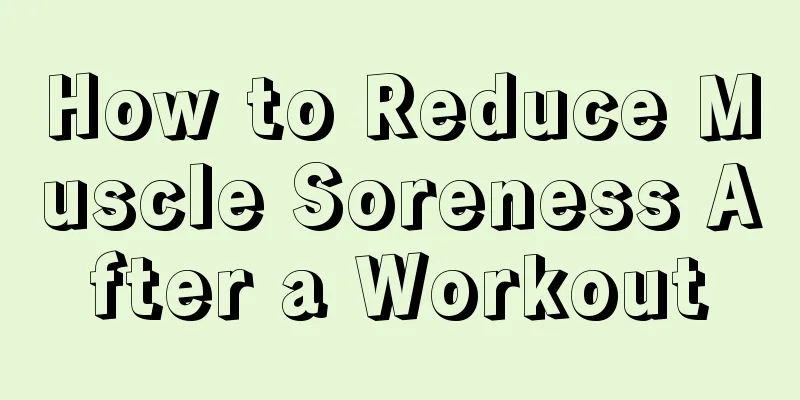 How to Reduce Muscle Soreness After a Workout