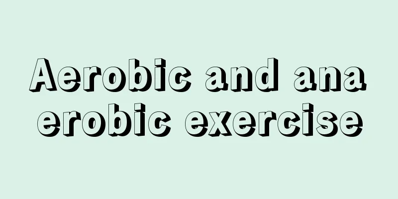 Aerobic and anaerobic exercise