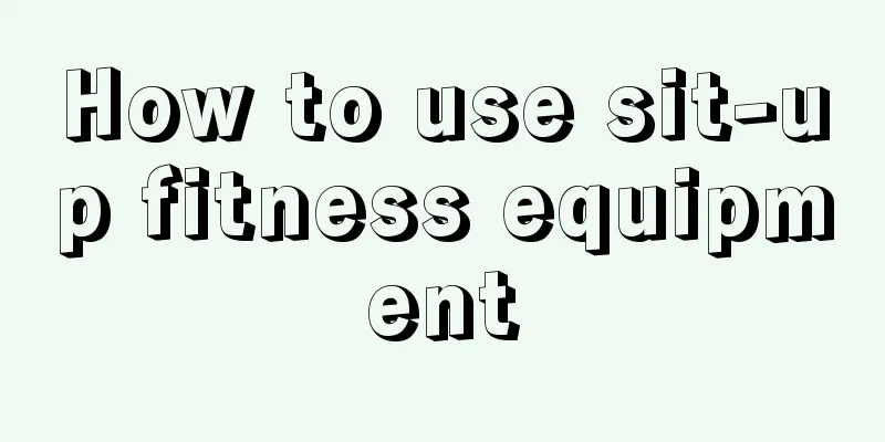 How to use sit-up fitness equipment