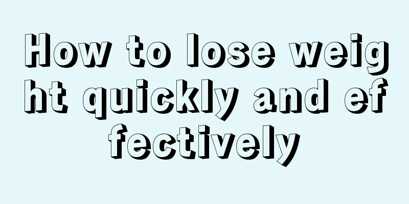 How to lose weight quickly and effectively