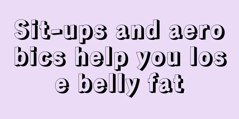 Sit-ups and aerobics help you lose belly fat