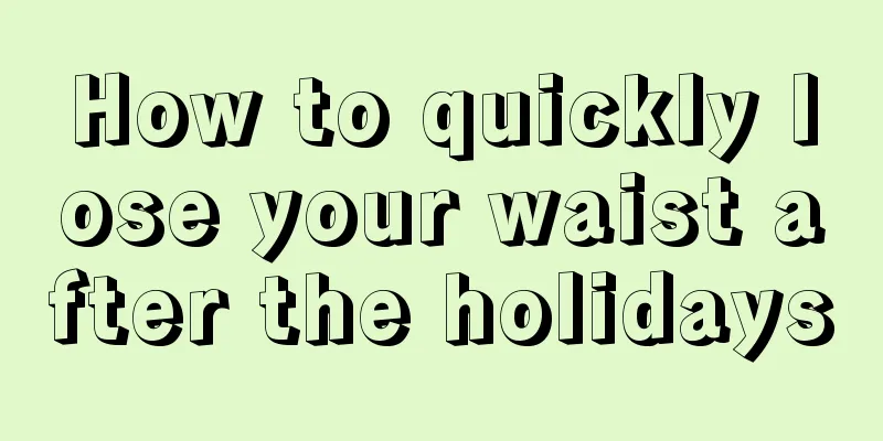 How to quickly lose your waist after the holidays