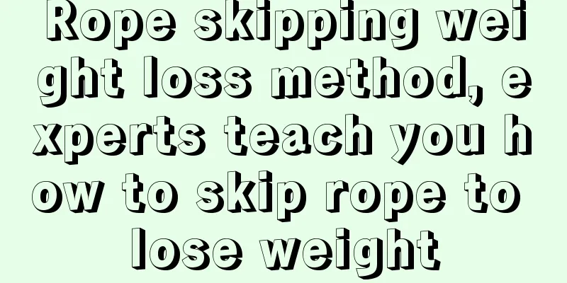 Rope skipping weight loss method, experts teach you how to skip rope to lose weight