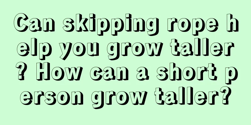 Can skipping rope help you grow taller? How can a short person grow taller?