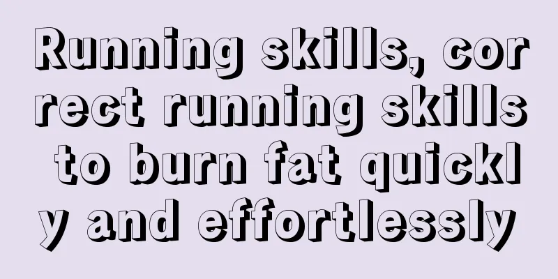 Running skills, correct running skills to burn fat quickly and effortlessly