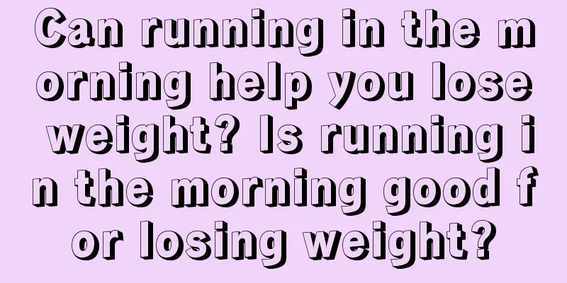 Can running in the morning help you lose weight? Is running in the morning good for losing weight?